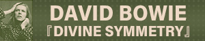 DAVID BOWIE『DIVINE SYMMETRY』