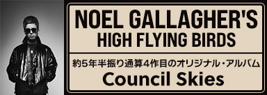 NOEL GALLAGHER'S HIGH FLYING BIRDS 『Council Skies』