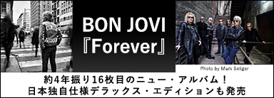 BON JOVI『Forever』約4年振り16枚目のニュー・アルバム！日本独自仕様デラックス・エディションも発売