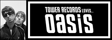 TOWER RECORDS LOVES OASIS