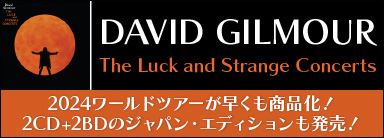 DAVID GILMOUR『ラック・アンド・ストレンジ・コンサーツ』2024年の最新ツアーが早くも商品化 日本独自パッケージ2CD+2BD 7インチ紙ジャケ仕様も発売