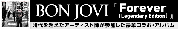 BON JOVI Forever(Legendary Edition) 時代を超えたアーテイスト陣が参加した豪華コラボ・アルバム