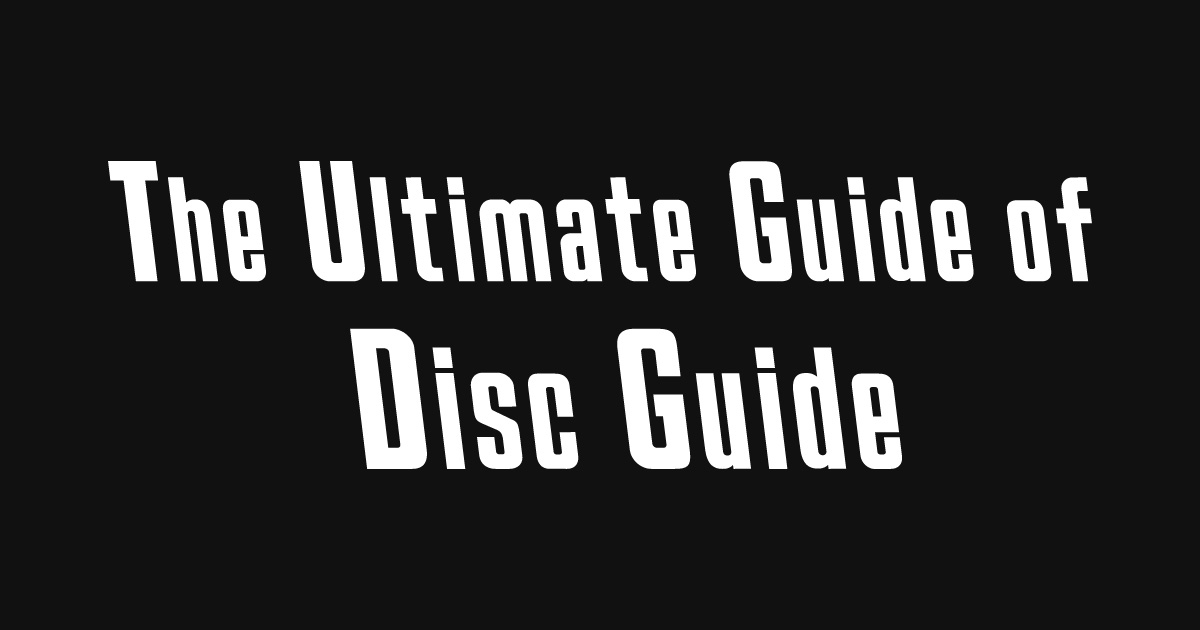 The Ultimate Guide of Disc Guide