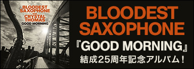 BLOODEST SAXOPHONE『GOOD MORNING』