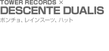TOWER RECORDS × DESCENTE DUALIS
