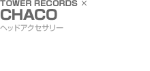TOWER RECORDS × CHACO