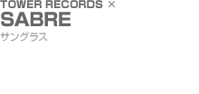 TOWER RECORDS × SABRE