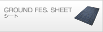 GROUND FES. SHEET シート