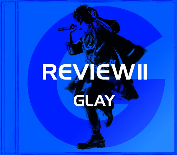 GLAYベストアルバムシリーズ「REVIEW II ～BEST OF GLAY～」発売