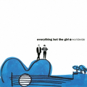 Everything But The Girl『ワールドワイド』
