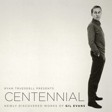 Ryan Truesdell『Centennial─Newly Discovered Works of Gil Evans