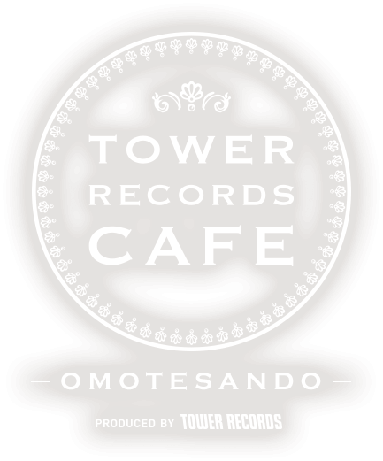 TOWER RECORDS CAFE OMOTESANDO PRODUCED BY TOWER RECORDS